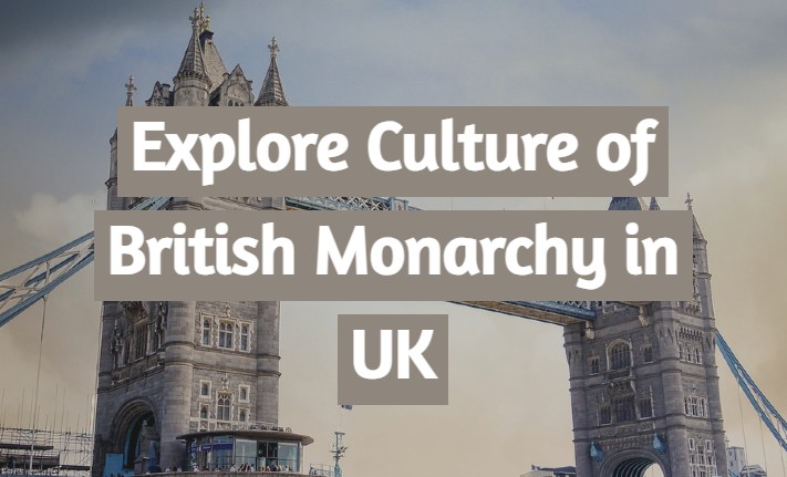 British Monarchy: Explore the role and influence of the British monarchy in English culture