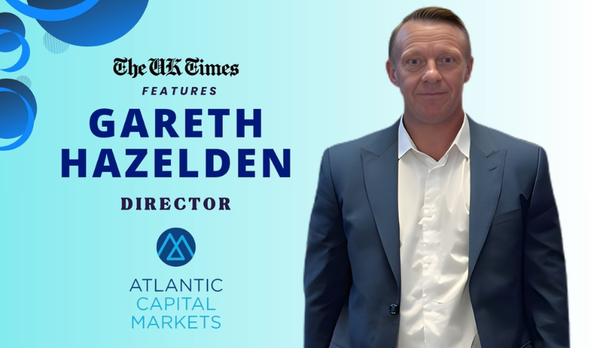 Gareth Hazelden: Shaping the Future of the Global Financial Landscape with Atlantic Capital Markets