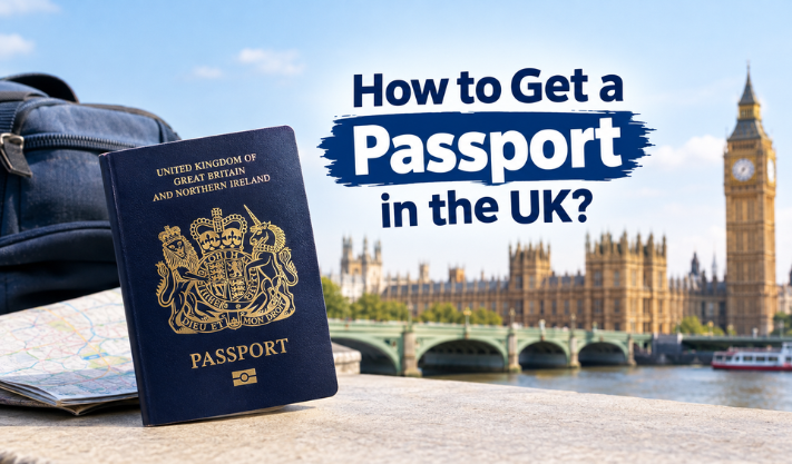 How to Get a Passport in the UK?